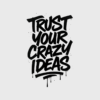 Trust Your Crazy Ideas Urban Graffiti DTF