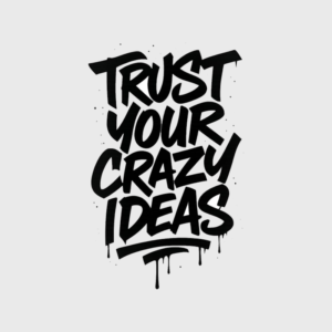Trust Your Crazy Ideas Urban Graffiti DTF